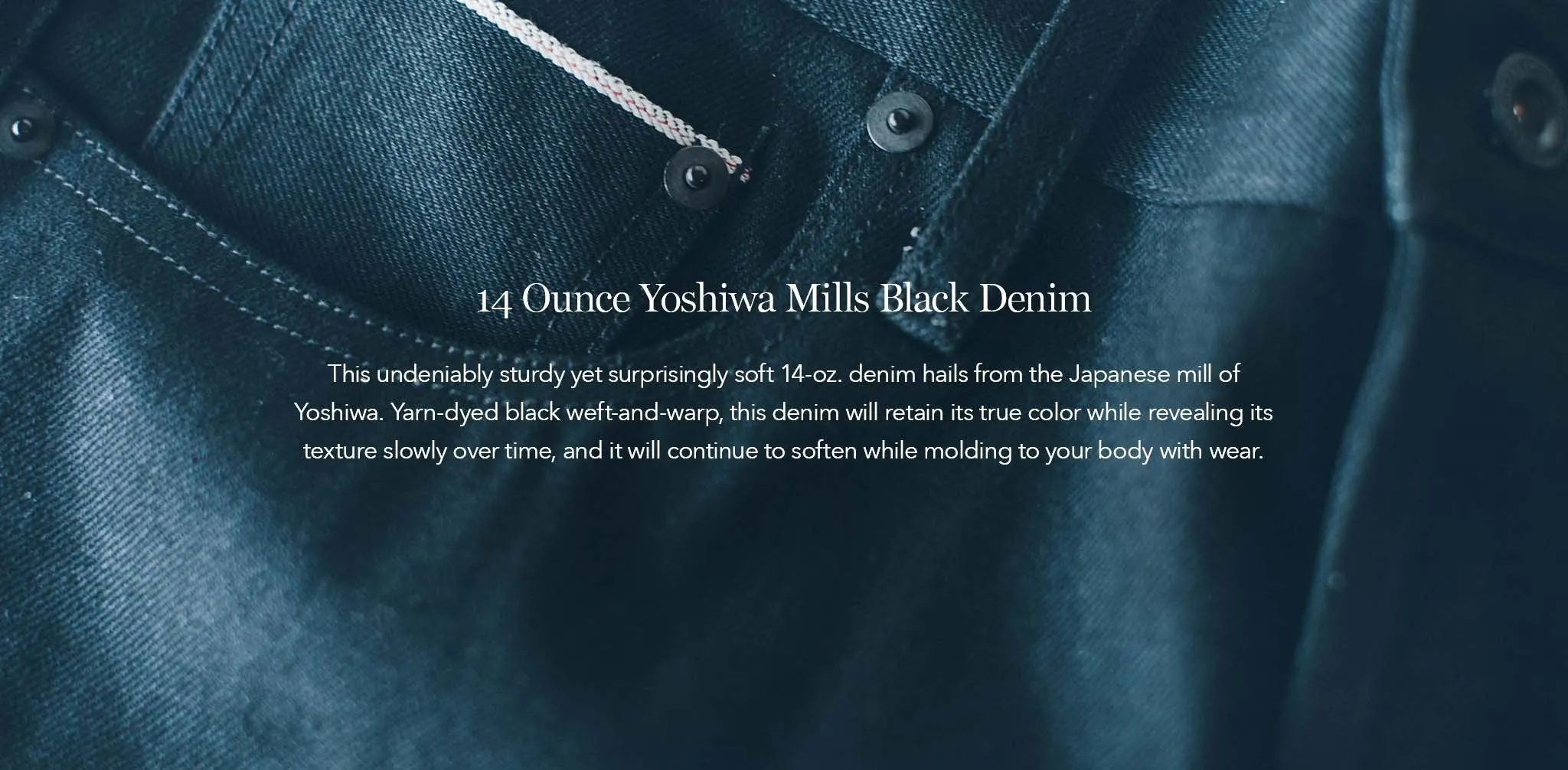 The Slim Jean in Yoshiwa Mills Black Selvage